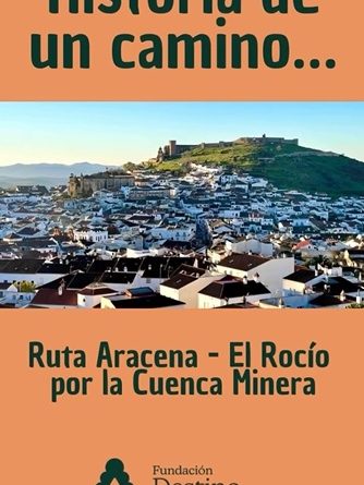 Historia de un Camino Ruta Aracena-EL Rocio por la Cuenca Minera.